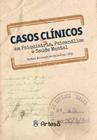 Livro Casos Clínicos em Psiquiatria, Psicanálise e Saúde Mental - Oliveira - Artesã -