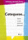 Livro - Catequese... Sobre o que estamos falando?