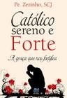 Livro - Católico sereno e forte