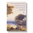 Livro Católicos no exílio : Sabedoria bíblica na jornada para casa - Scott Hahn e Brandon McGinley - Ecclesiae