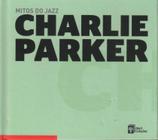 Livro + CD Mitos do Jazz - Charlie Parker