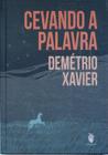 Livro - Cevando a palavra