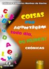 Livro - Coisas que Acontecem Todo Dia, ou Nunca!