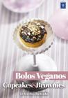 Livro - Coleção Bolos Veganos - Cupcakes e Brownies
