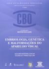 Livro - Coleção CBO - Embriologia, Genética e Malformações do Aparelho Visual