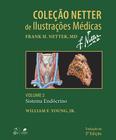 Livro - Coleção Netter de Ilustrações Médicas - Sistema Endócrino - Vol. 2