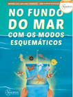 Livro - Colecao No Fundo Do Mar Com Os Modos Esquematicos