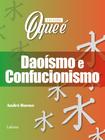 Livro - Coleção O Que É - Daoísmo e Confucionismo