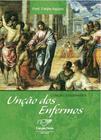 Livro - Coleção Sacramentos - Unção dos enfermos