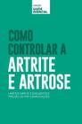 Livro - Coleção saúde essencial - Como controlar a Artrite e Artrose