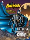 Livro - Colorir e atividades - Batman: batalha contra o crime