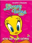 Livro - Colorir e atividades - The Looney Tunes show: acho que vi um gatinho