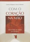 Livro: Com o Coração na Mão: Dicas Para se Livrar do Infarto Autor: Carlos Roberto Naves Morais (Novo, Lacrado) - Yendis