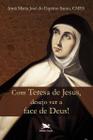 Livro - Com Teresa de Jesus, desejo ver a face de Deus!