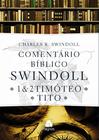 Livro - Comentário bíblico Swindoll : 1 & 2 Timoteo E Tito