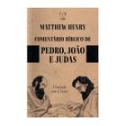Livro Comentários Bíblicos: Pedro, João E Judas - Matthew Henry Baseado na Bíblia