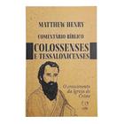 Livro Comentários Colossenses, Tessalonicenses 1 E 2 - Matthew Henry Baseado na Bíblia
