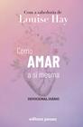 Livro - Como amar a si mesma com a sabedoria de Louise Hay