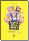 Livro - Como assim, Bial?