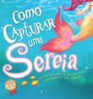 Livro - Como Capturar uma Sereia