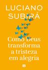 Livro - Como Deus transforma a tristeza em alegria