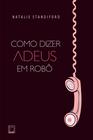 Livro - Como dizer adeus em robô