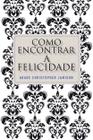 Livro - Como encontrar a felicidade