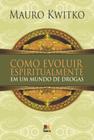 Livro - Como evoluir espiritualmente em um mundo de drogas