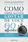 Livro - Como fazer alguém gostar de você em 90 segundos