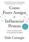 Livro Como Fazer Amigos e Influenciar Pessoas Dale Carnegie