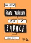 Livro - Como fazer um ótimo trabalho sem ser um babaca