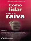 Livro - Como Lidar Com A Raiva - CIENCIA MODERNA