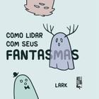 Livro - Como lidar com seus fantasmas