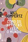 Livro - Como os artistas veem o mundo