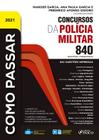 Livro - COMO PASSAR EM CONCURSOS DA POLICIA MILITAR - 840 QUESTÕES COMENTADAS - 1ª ED - 2021