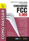 Livro - COMO PASSAR EM CONCURSOS FCC - 5.000 QUESTÕES COMENTADAS - 9ª ED - 2020