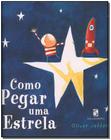 Livro - Como pegar uma estrela