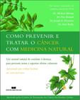 Livro - COMO PREVENIR E TRATAR O CÂNCER COM MEDICINA NATURAL