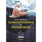 Livro - Como Realizar Ultrassonografia na Endometriose - Guerreiro - DIlivros