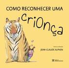 Livro Como Reconhecer Uma Crionça Vol.1 Jean-Claude Alphen