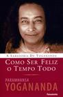 Livro - Como Ser Feliz o Tempo Todo