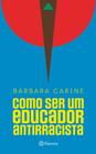 Livro Como ser um educador antirracista Bárbara Carine