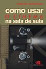 Livro - Como usar o cinema na sala de aula