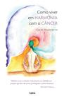 Livro - Como Viver em Harmonia com o Câncer