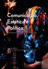 Livro - Comunicação, estética e política: epistemologias, problemas e pesquisas