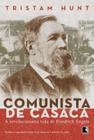 Livro - Comunista de Casaca: a vida revolucionária de Friedrich Engels