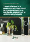 Livro - Concepción Didáctica Para El Uso Del Laboratorio Escolar Em El Proceso De Enseñanza – Aprendizaje De Las Ciencias Naturales