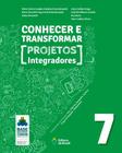 Livro - Conhecer e transformar - projetos integradores 7 - 7º ano - Ensino fundamental II