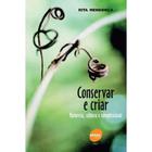 Livro - Conservar E Criar - Natureza, Cultura E Complexidade