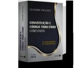 Livro - Constituição e Código Tributário Nacional Comentados - 19ª edição 2023